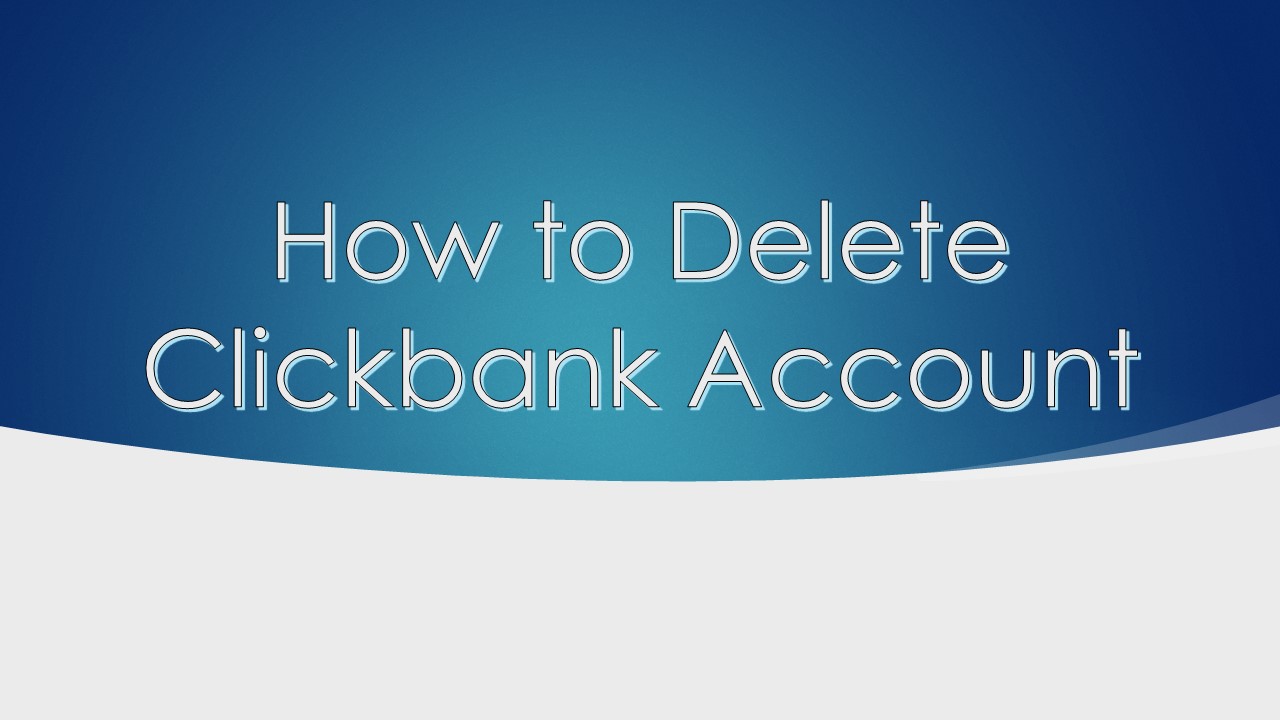 How to Delete Clickbank Account